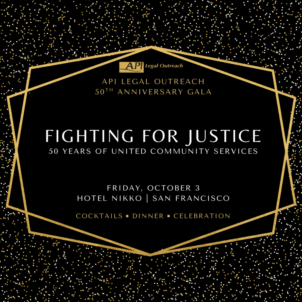 API Legal Outreach 50th Anniversary Gala Fighting for Justice