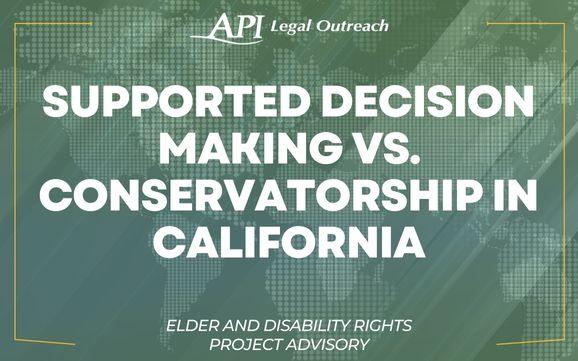 Supported Decision Making vs. Conservatorship in California